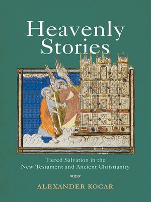 cover image of Heavenly Stories: Tiered Salvation in the New Testament and Ancient Christianity